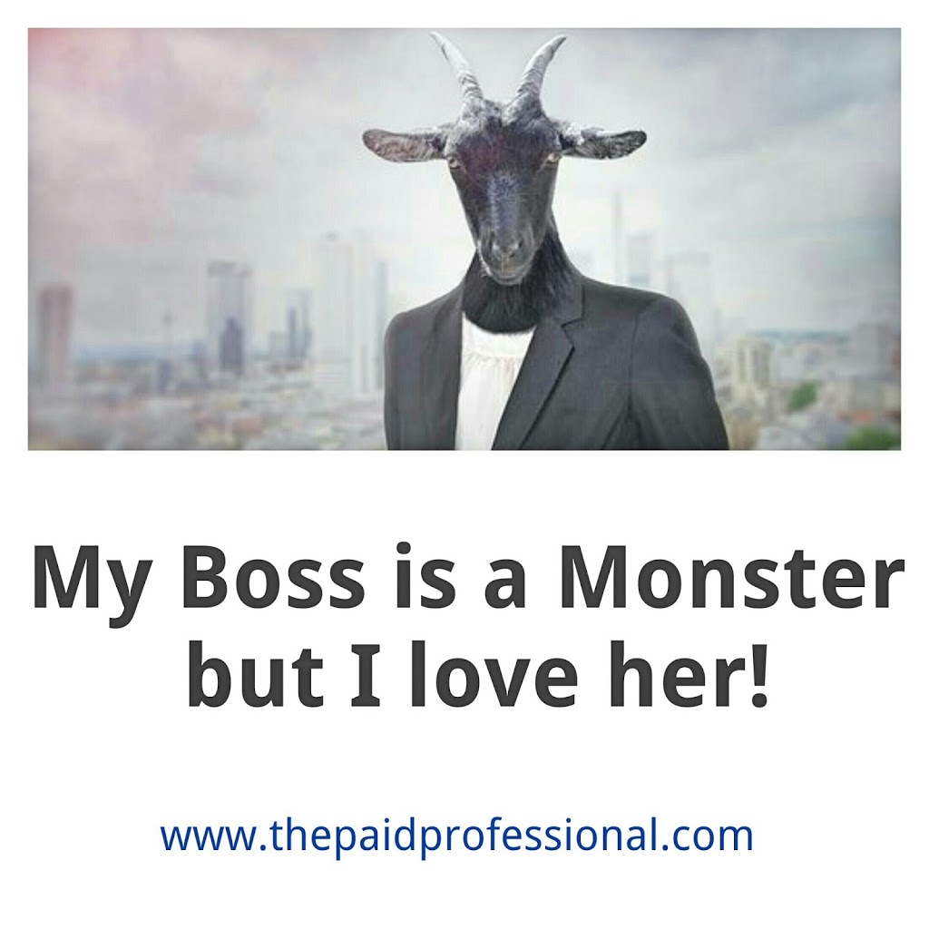 MY BOSS IS A MONSTER BUT I LOVE HER – How to deal with cruel bosses